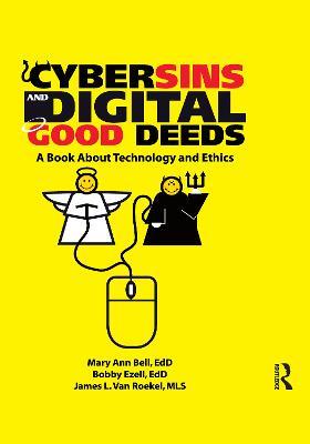 Cybersins and Digital Good Deeds: A Book About Technology and Ethics - James Van Roekel,MaryAnn Bell,Bobby Ezell - cover