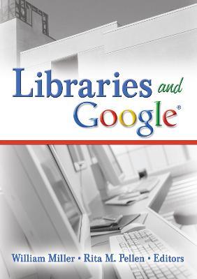 Libraries and Google - William Miller,Rita M. Pellen - cover