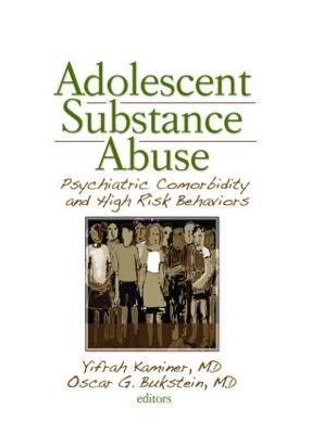 Adolescent Substance Abuse: Psychiatric Comorbidity and High Risk Behaviors - cover