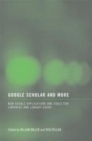 Google Scholar and More: New Google Applications and Tools for Libraries and Library Users