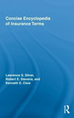 Concise Encyclopedia of Insurance Terms - Lawrence Silver,Robert E Stevens,Kenneth Clow - cover
