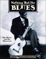 Nothing but the Blues: The Music and the Musician