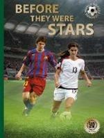 Before They Were Stars: How Messi, Alex Morgan, and Other Soccer Greats Rose to the Top