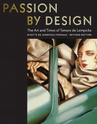 Passion by Design: The Art and Times of Tamara de Lempicka - Kizette Lempicka-Foxhall - cover