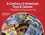 A Century of American Toys and Games: The Story of Pressman Toy