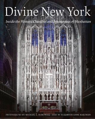 Divine New York: Inside the Historic Churches and Synagogues of Manhattan - cover