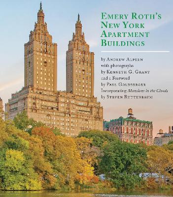 Emery Roth's New York Apartment Buildings: Incorporating "Mansions in the Clouds" by Steven Ruttenbaum - Andrew Alpern - cover