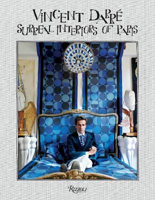 Vincent Darre: Surreal Interiors of Paris - Bernard-Henri Levy,François Halard - cover