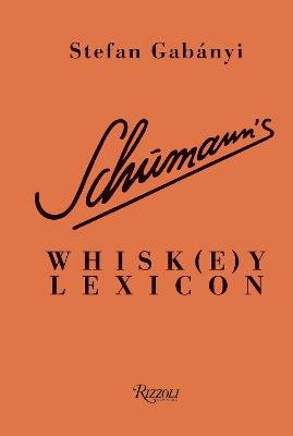 Schumann's Whisk(e)y Lexicon - Stefan Gabányi - cover