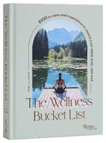 The Wellness Bucket List: 1,000 Escapes and Experiences to Enrich Mind, Body, and Soul
