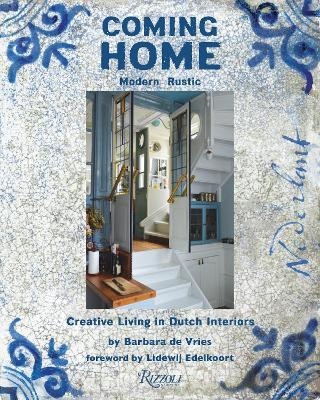 Coming Home: Modern Rustic: Creative Living in Dutch Interiors - Barbara de Vries,Lidewij Edelkoort - cover