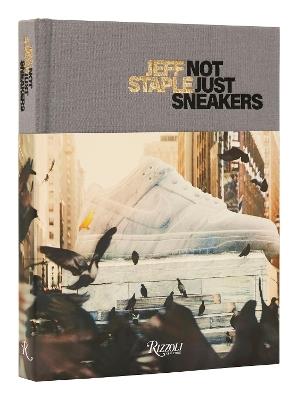 Jeff Staple: Not Just Sneakers - Jeff Staples,Hiroshi Fujiwara - cover