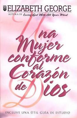 Una Mujer Conforme Al Corazón de Dios - Elizabeth George - cover