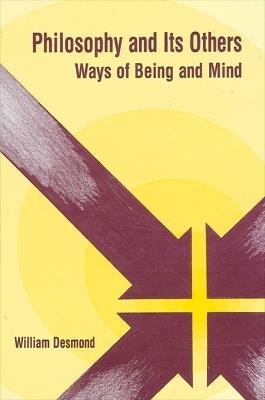 Philosophy and Its Others: Ways of Being and Mind - William Desmond - cover