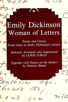 Emily Dickinson, Woman of Letters: Poems and Centos From Lines in Emily Dickinson's Letters - Lewis Turco - cover