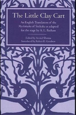 The Little Clay Cart: An English Translation of the Mrcchakatika of Sudraka as adapted for the stage by A.L. Basham - cover