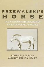 Przewalski's Horse: The History and Biology of an Endangered Species