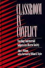 Classroom in Conflict: Teaching Controversial Subjects in a Diverse Society