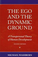 The Ego and the Dynamic Ground: A Transpersonal Theory of Human Development, Second Edition