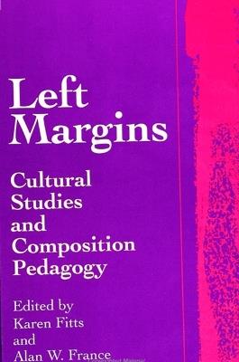 Left Margins: Cultural Studies and Composition Pedagogy - cover