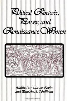 Political Rhetoric, Power, and Renaissance Women - cover