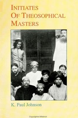 Initiates of Theosophical Masters - K. Paul Johnson - cover