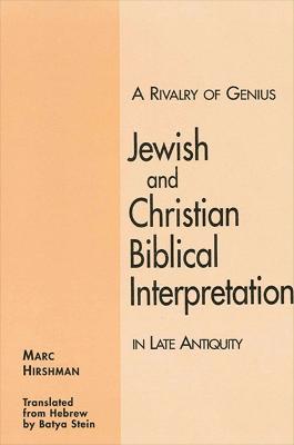 A Rivalry of Genius: Jewish and Christian Biblical Interpretation in Late Antiquity - Marc Hirshman - cover
