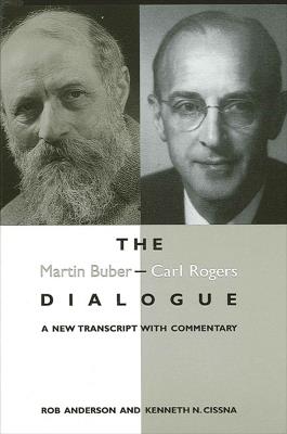 The Martin Buber - Carl Rogers Dialogue: A New Transcript With Commentary - Rob Anderson,Kenneth N. Cissna - cover