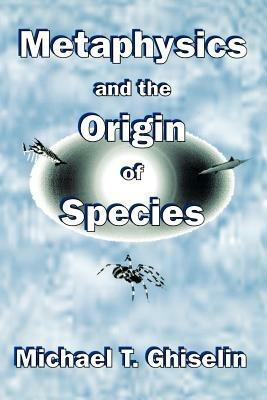 Metaphysics and the Origin of Species - Michael T. Ghiselin - cover