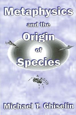 Metaphysics and the Origin of Species - Michael T. Ghiselin - cover