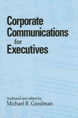 Corporate Communications for Executives - Michael B. Goodman - cover