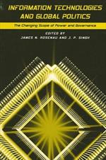 Information Technologies and Global Politics: The Changing Scope of Power and Governance