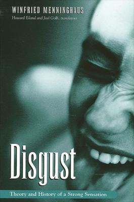 Disgust: Theory and History of a Strong Sensation - Winfried Menninghaus - cover