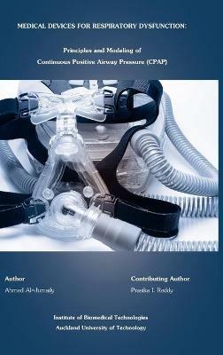 Medical Devices for Respiratory Dysfunction: Principles and Modeling of Continuous Postive Airways Pressure (CPAP) - Ahmed M. Al-Jumaily - cover