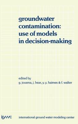 Groundwater Contamination: Use of Models in Decision-Making: Proceedings of the International Conference on Groundwater Contamination: Use of Models in Decision-Making, Amsterdam, The Netherlands, 26–29 October 1987, Organized by the International Ground Water Modeling Center (IGWMC), Indianapolis — Delft - cover