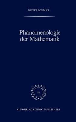 Phänomenologie der Mathematik: Elemente einer phänomenologischen Aufklärung der mathematischen Erkenntnis nach Husserl - Dieter Lohmar - cover