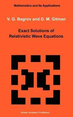 Exact Solutions of Relativistic Wave Equations - cover