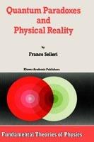 Quantum Paradoxes and Physical Reality - F. Selleri - cover