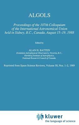 Algols: Proceedings of the 107th Colloquium of the International Astronomical Union held in Sidney, B.C., Canada, August 15–19, 1988 - cover