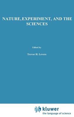 Nature, Experiment, and the Sciences: Essays on Galileo and the History of Science in Honour of Stillman Drake - cover