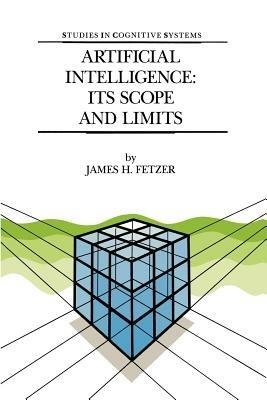 Artificial Intelligence: Its Scope and Limits - J.H. Fetzer - cover