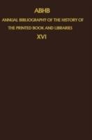 Annual Bibliography of the History of the Printed Book and Libraries: Volume 19: Publications of 1988 and additions from the preceding years