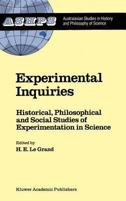 Experimental Inquiries: Historical, Philosophical and Social Studies of Experimentation in Science - cover