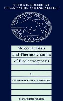 Molecular Basis and Thermodynamics of Bioelectrogenesis - E. Schoffeniels,D. G. Margineanu - cover