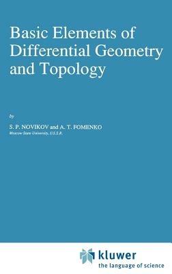Basic Elements of Differential Geometry and Topology - S.P. Novikov,A.T. Fomenko - cover