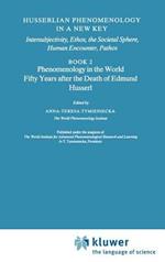 Husserlian Phenomenology in a New Key: Intersubjectivity, Ethos, the Societal Sphere, Human Encounter, Pathos Book 2 Phenomenology in the World Fifty Years after the Death of Edmund Husserl