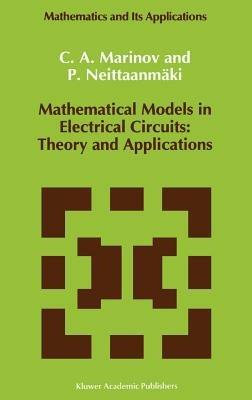 Mathematical Models in Electrical Circuits: Theory and Applications - C. A. Marinov,Pekka Neittaanmäki - cover