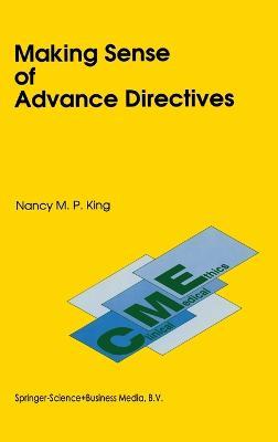 Making Sense of Advance Directives - Nancy M. P. King - cover