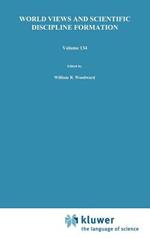 World Views and Scientific Discipline Formation: Science Studies in the German Democratic Republic Papers from a German-American Summer Institute, 1988