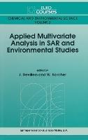 Applied Multivariate Analysis in Structure Activity Relationships and Environmental Studies: Eurocourse Lectures - cover
